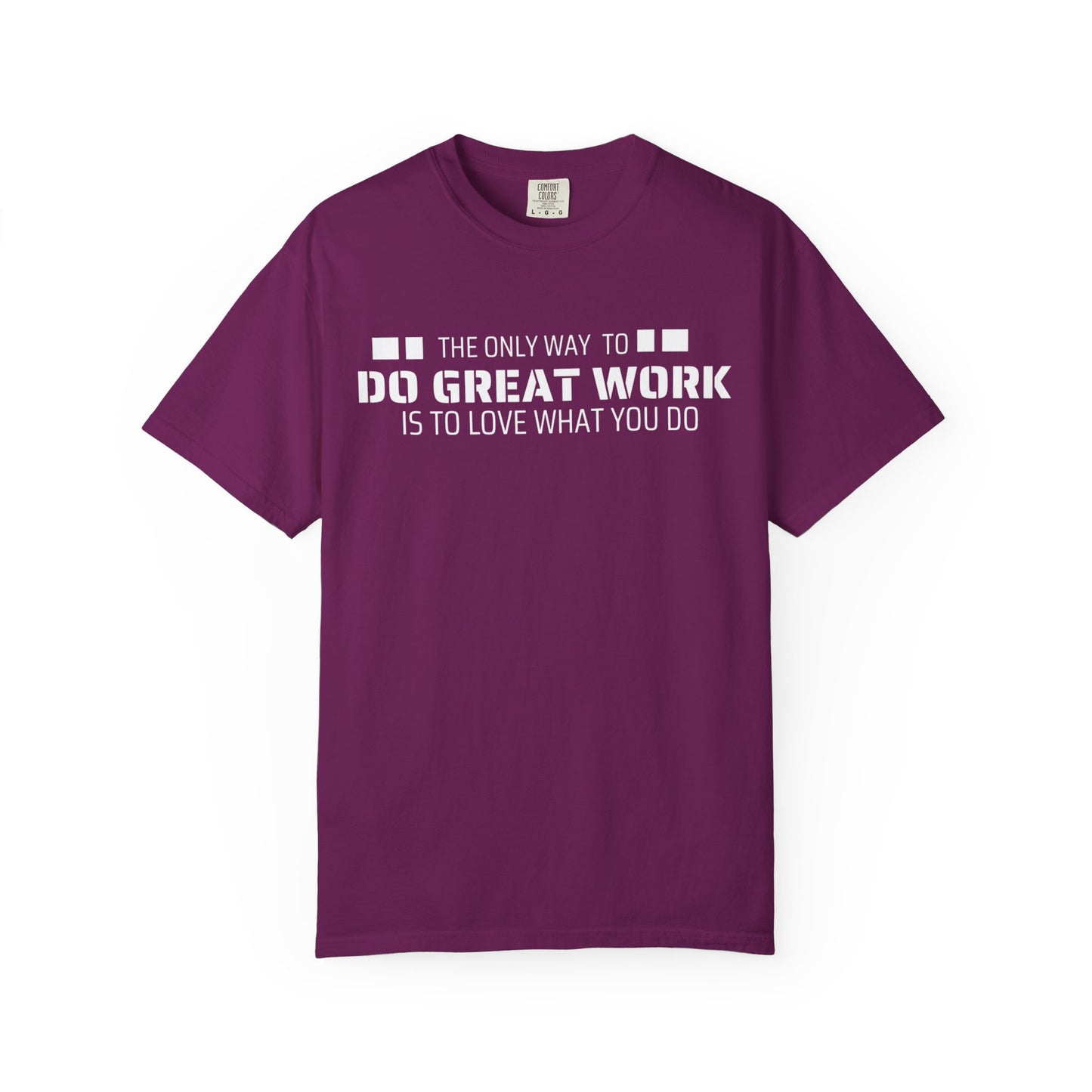 Love What You Do T-shirt