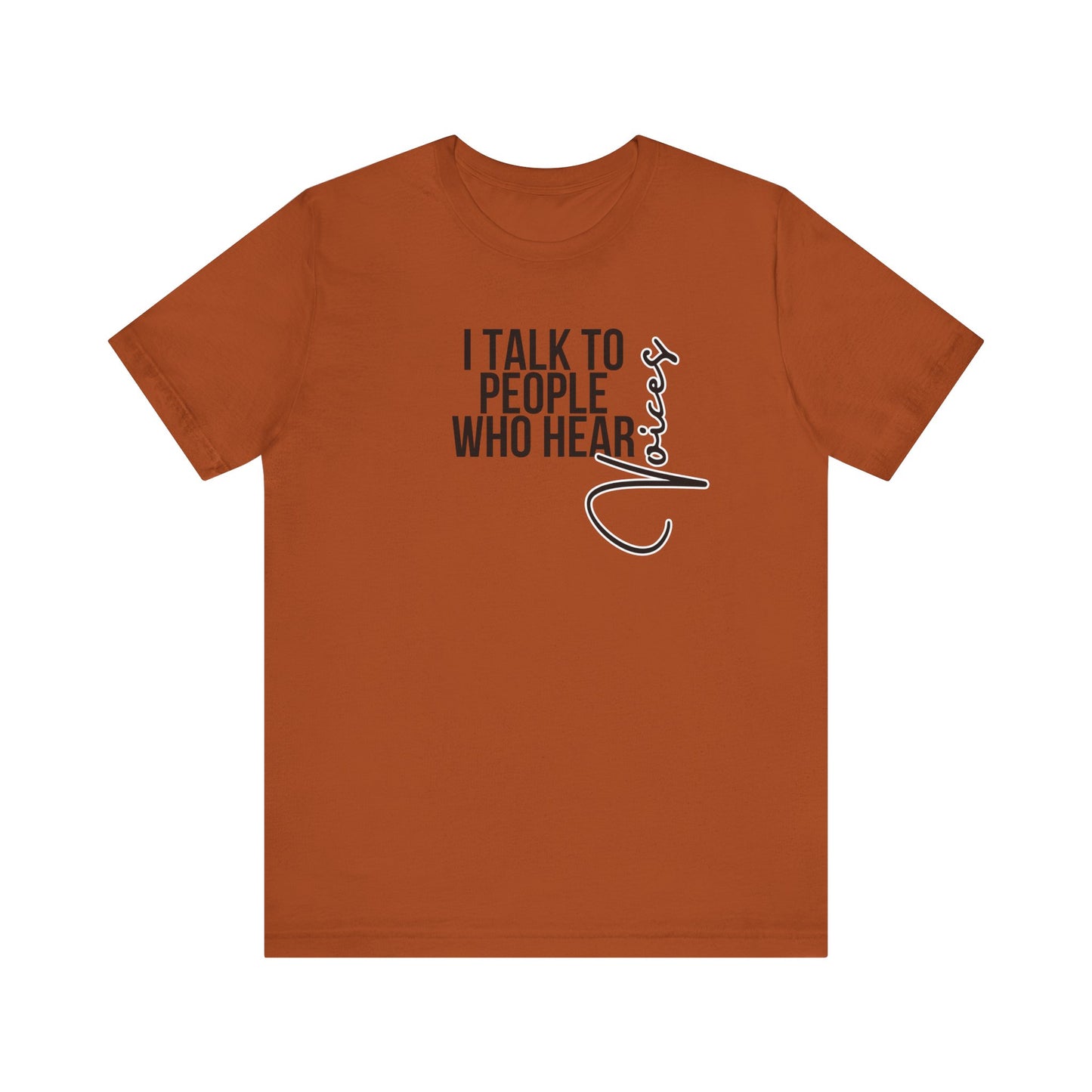Psych Unisex Tee - 'I talk to people who hear voices'
