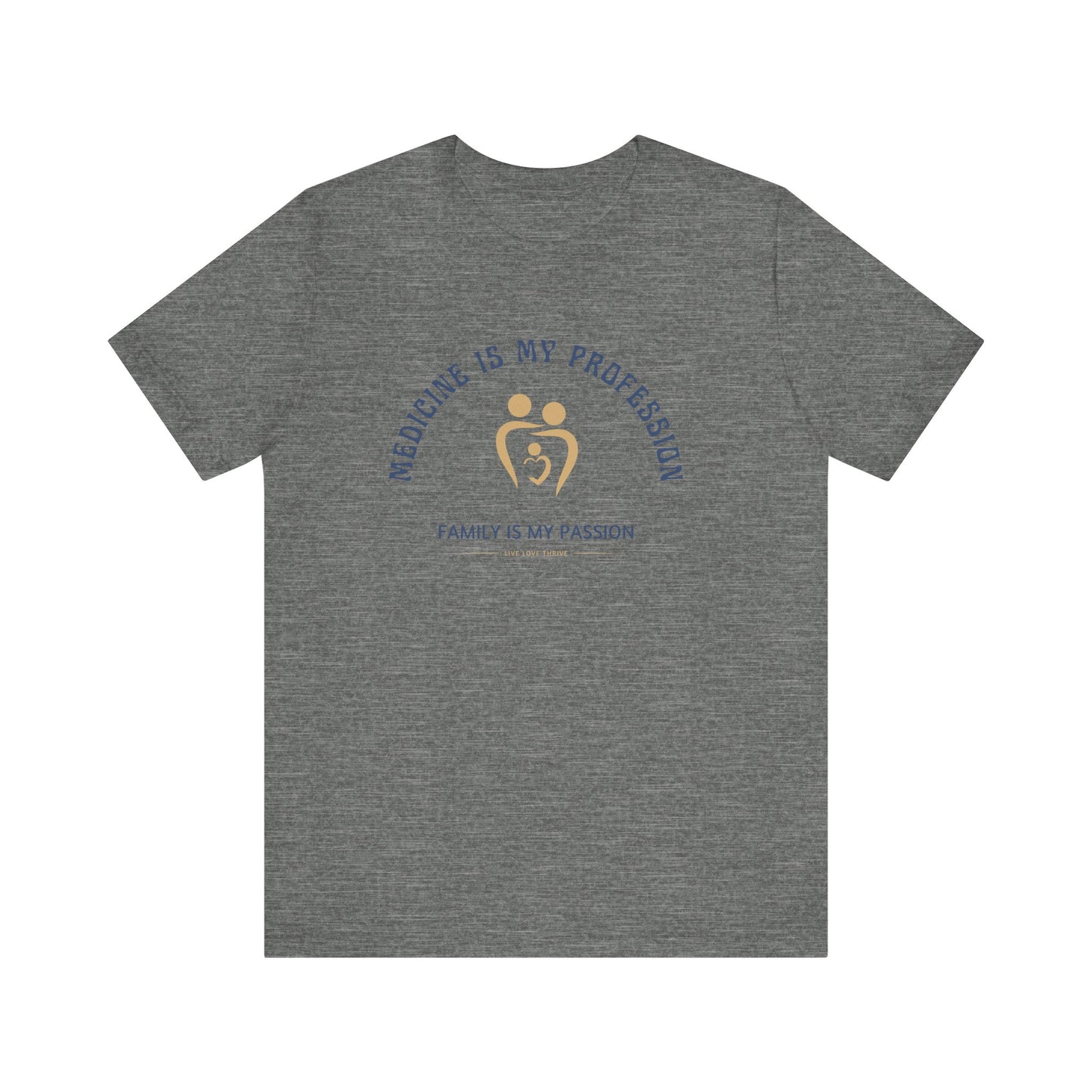 Medicine Profession Family Is Passion Unisex Tee
