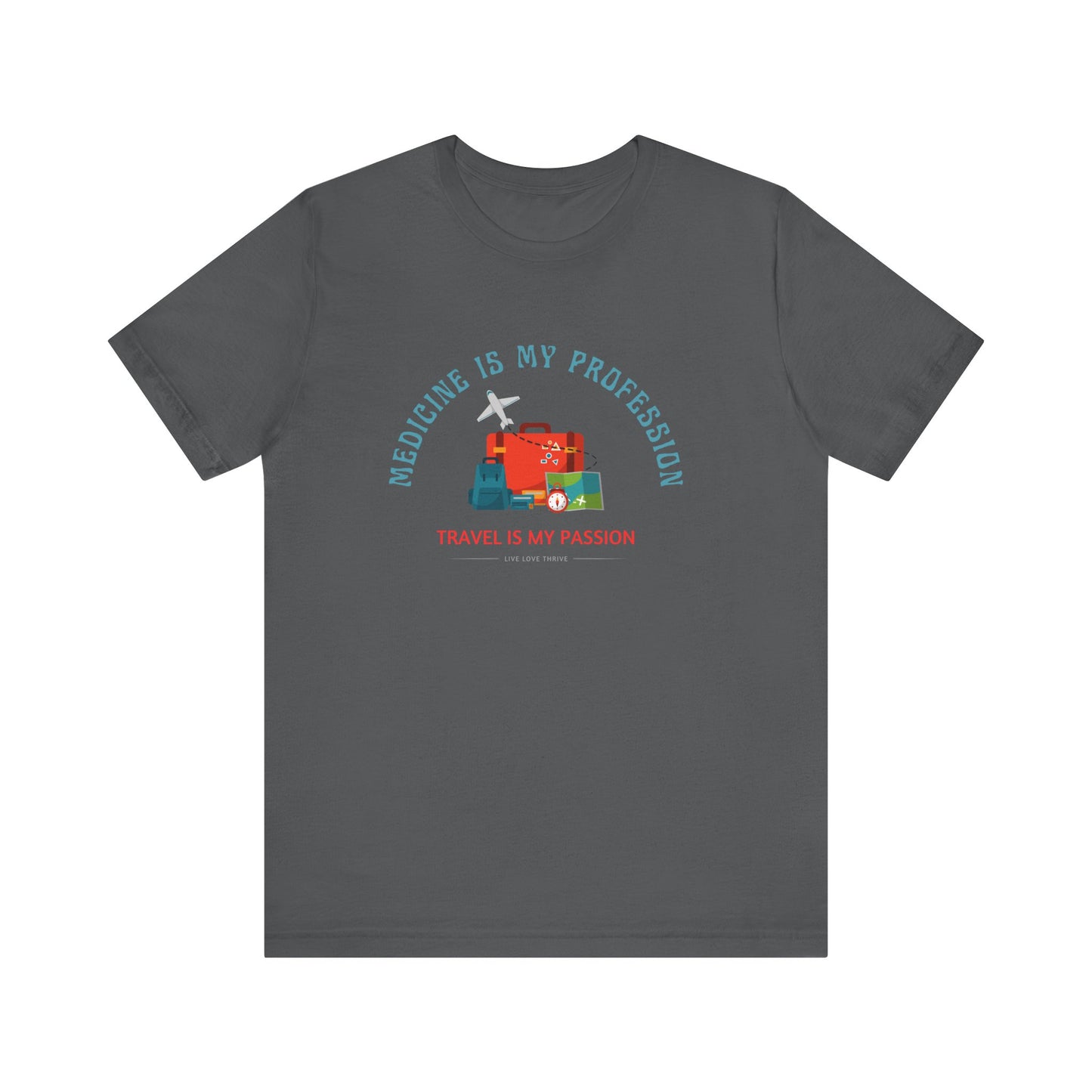 Travel Passion Tee for Healthcare Professionals, Adventure Shirt, Vacation Outfit, Gift for Doctors, Vacation Ready T-Shirt