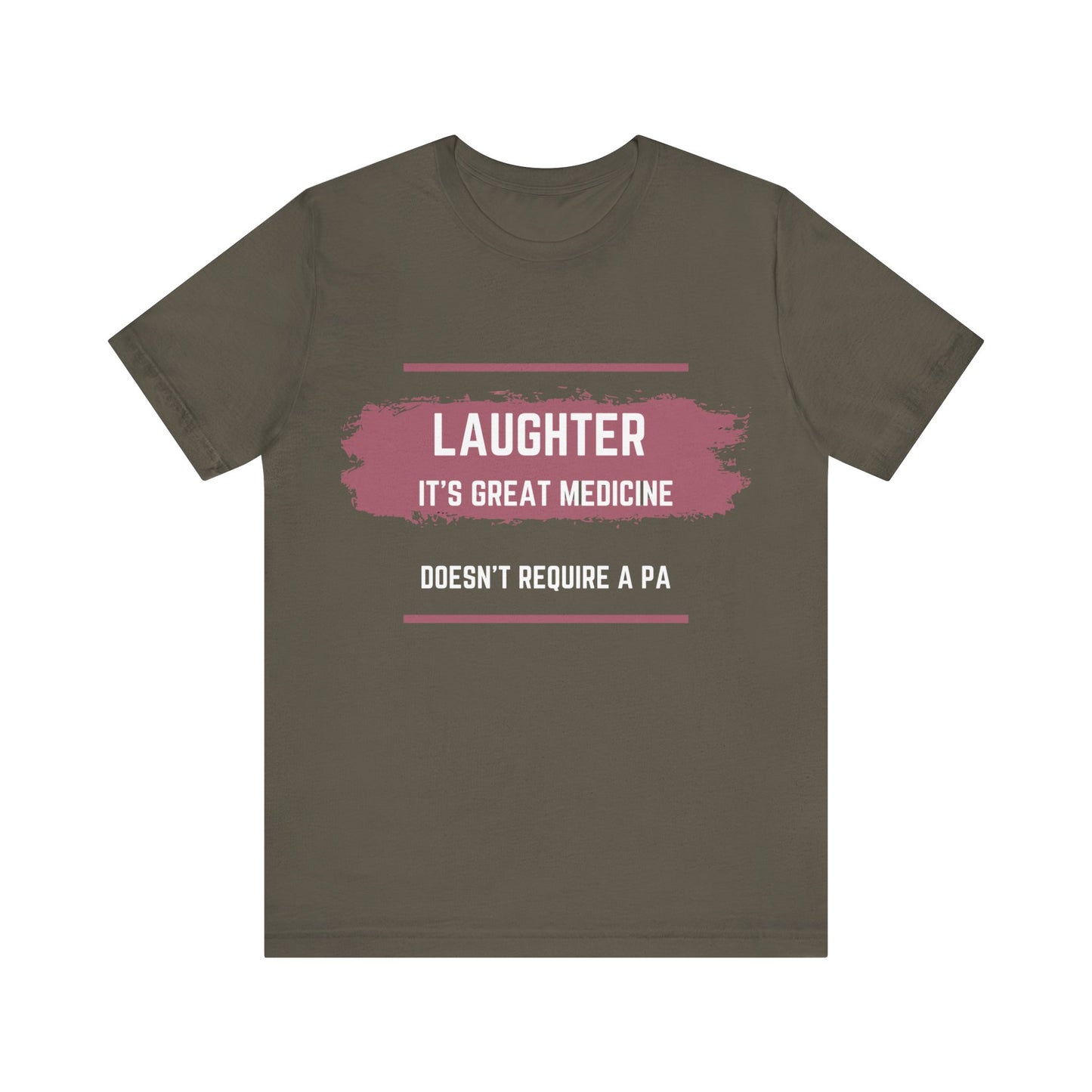 Funny Quote Unisex Tee - Laughter is great medicine