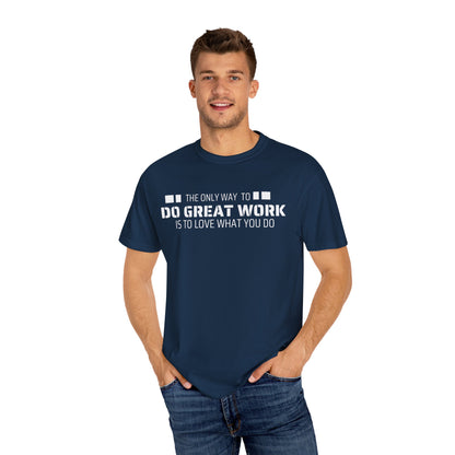 Love What You Do T-shirt