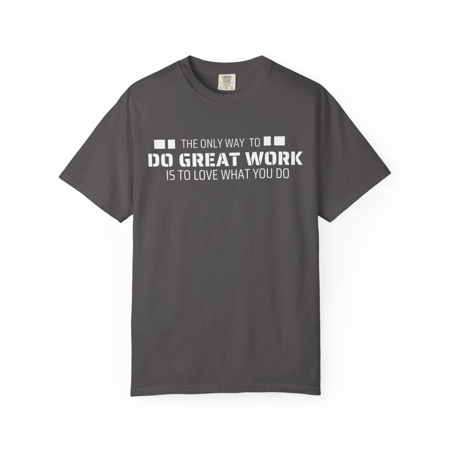 Love What You Do T-shirt