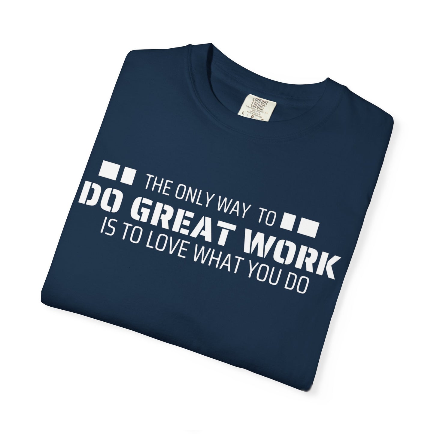 Love What You Do T-shirt