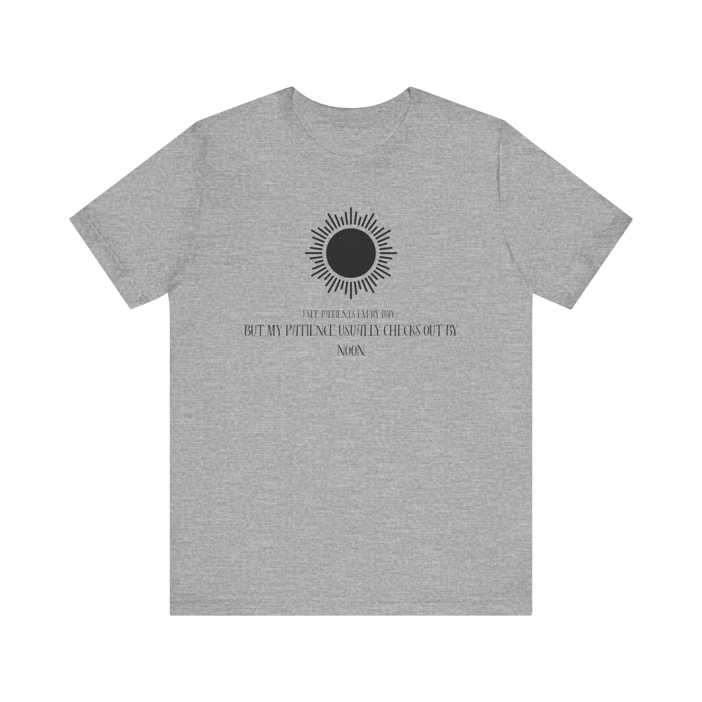 T-Shirt - Patience from seeing patients - Medical Professional Gift
