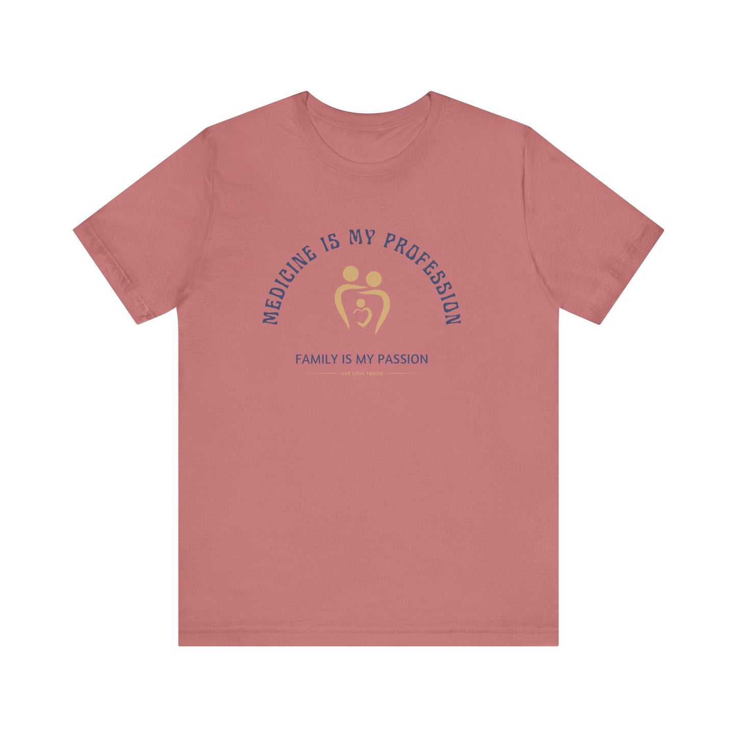 Medicine Profession Family Is Passion Unisex Tee