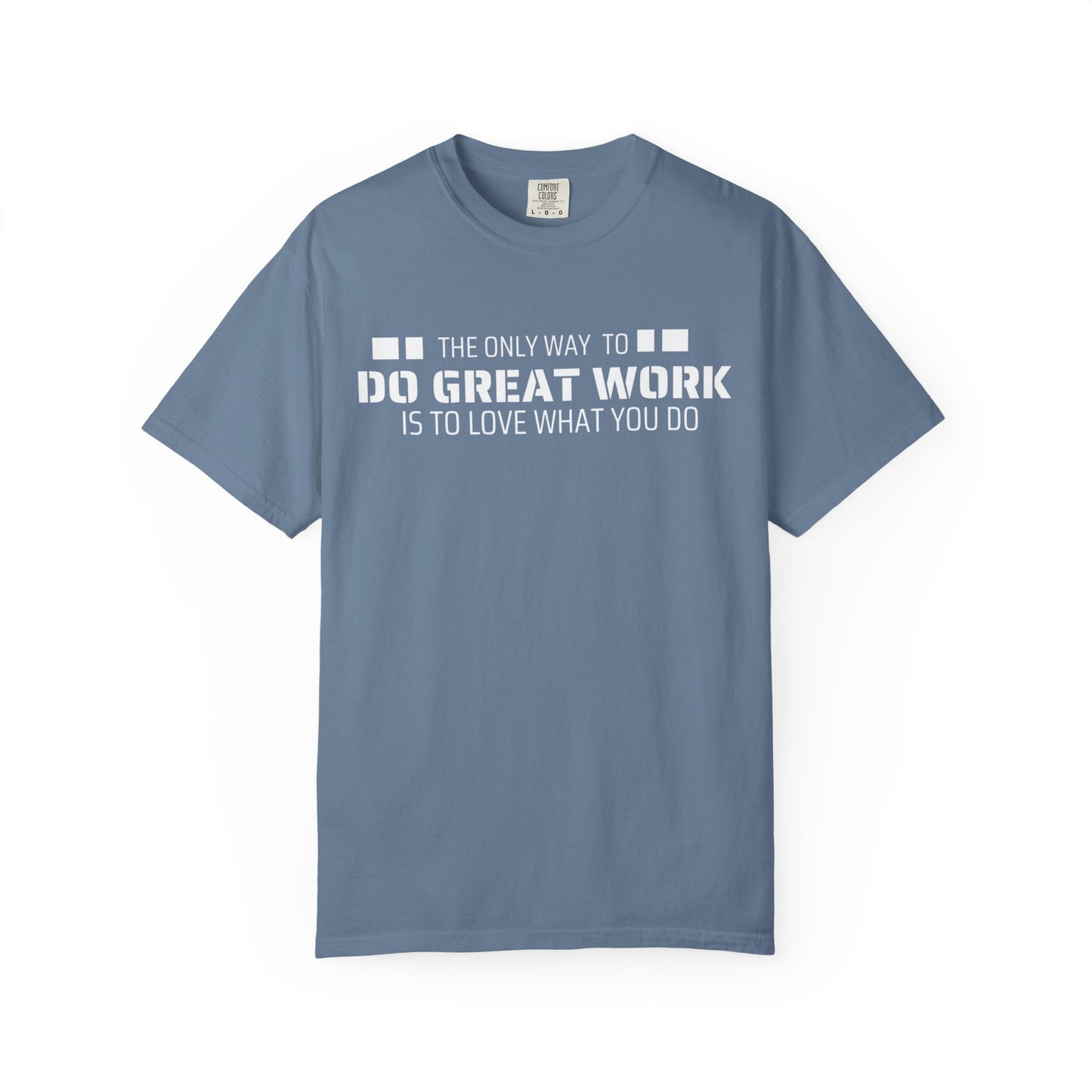 Love What You Do T-shirt