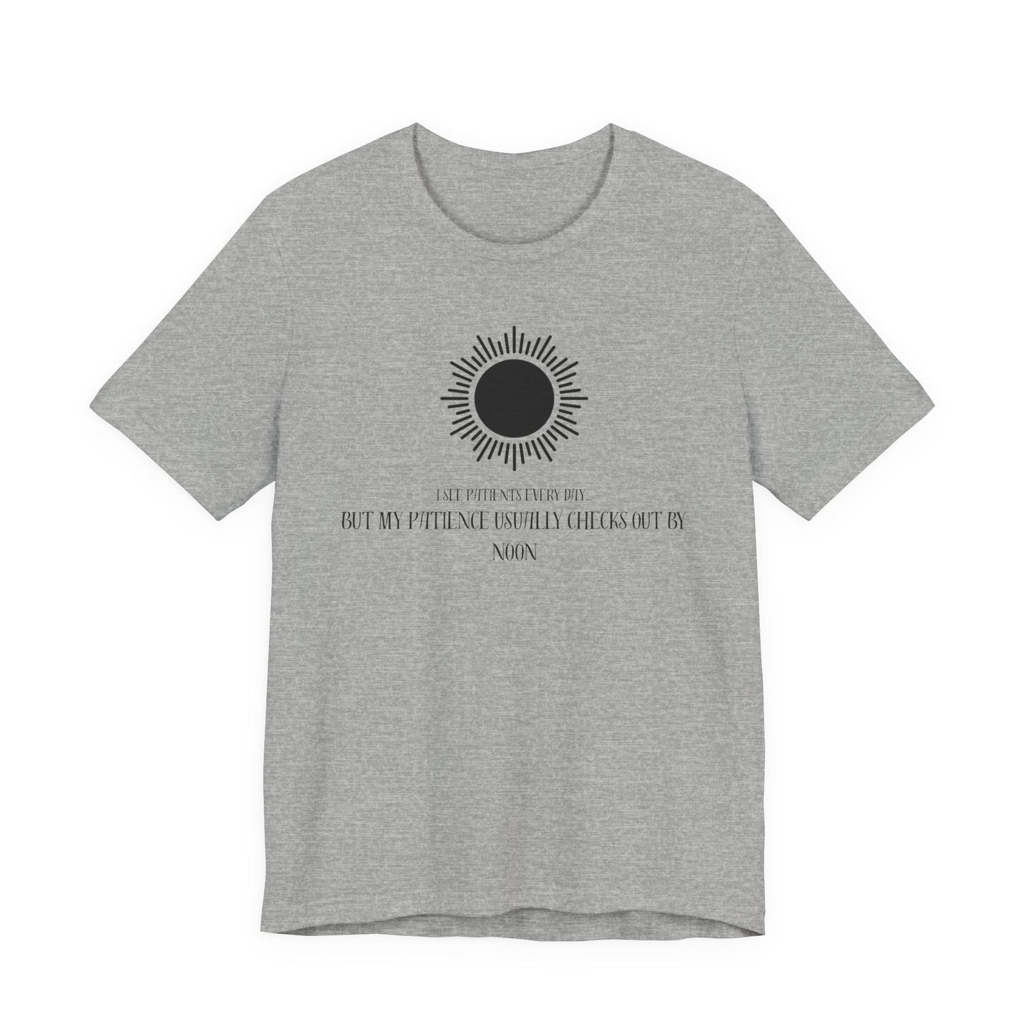T-Shirt - Patience from seeing patients - Medical Professional Gift