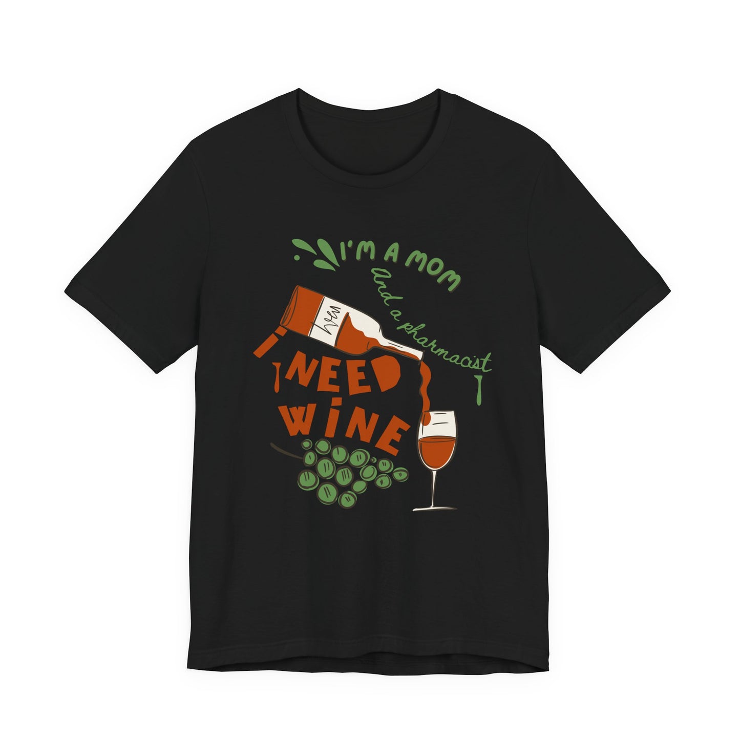 Funny Pharmacist Mom Need Wine Tshirt