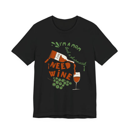Funny Pharmacist Mom Need Wine Tshirt