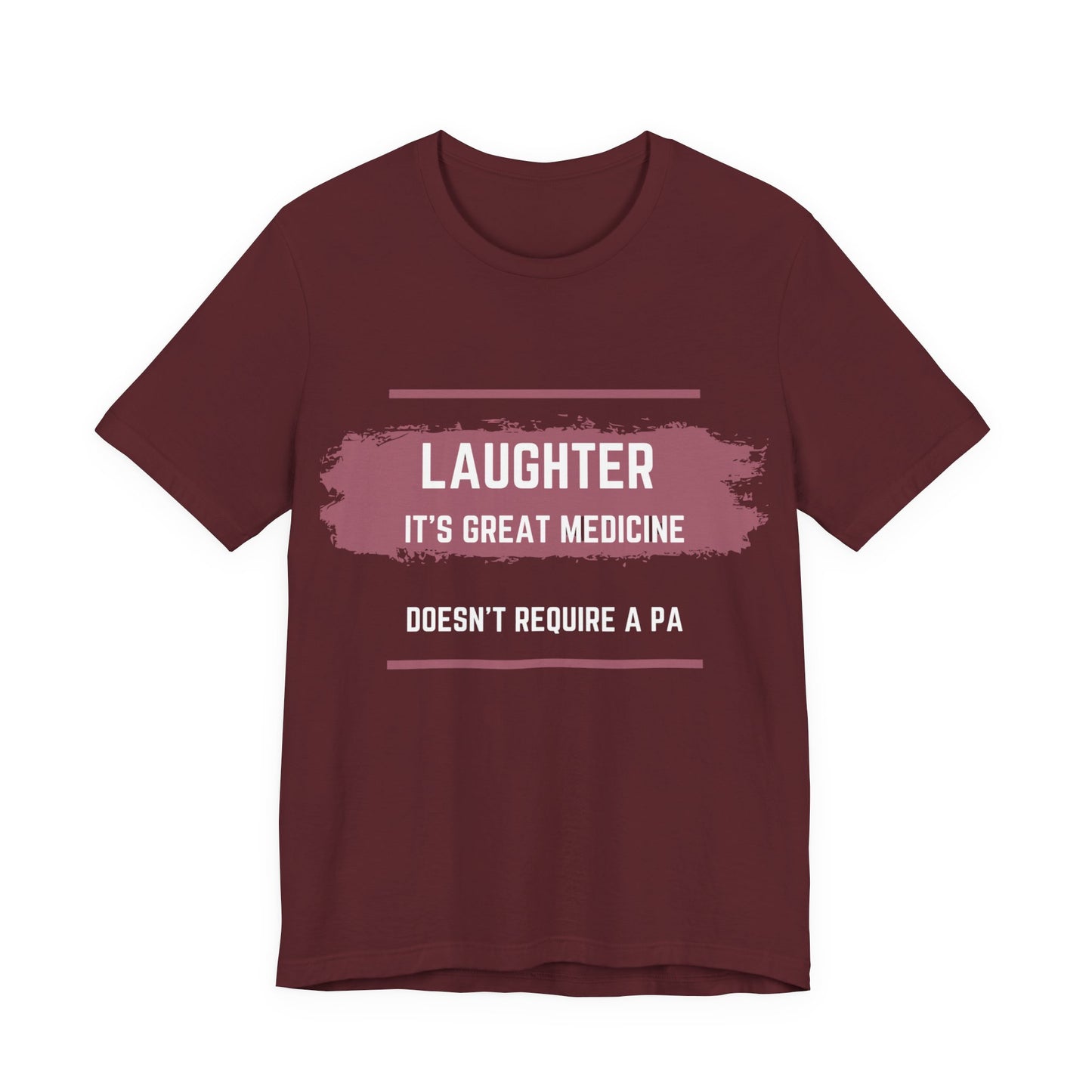 Funny Quote Unisex Tee - Laughter is great medicine
