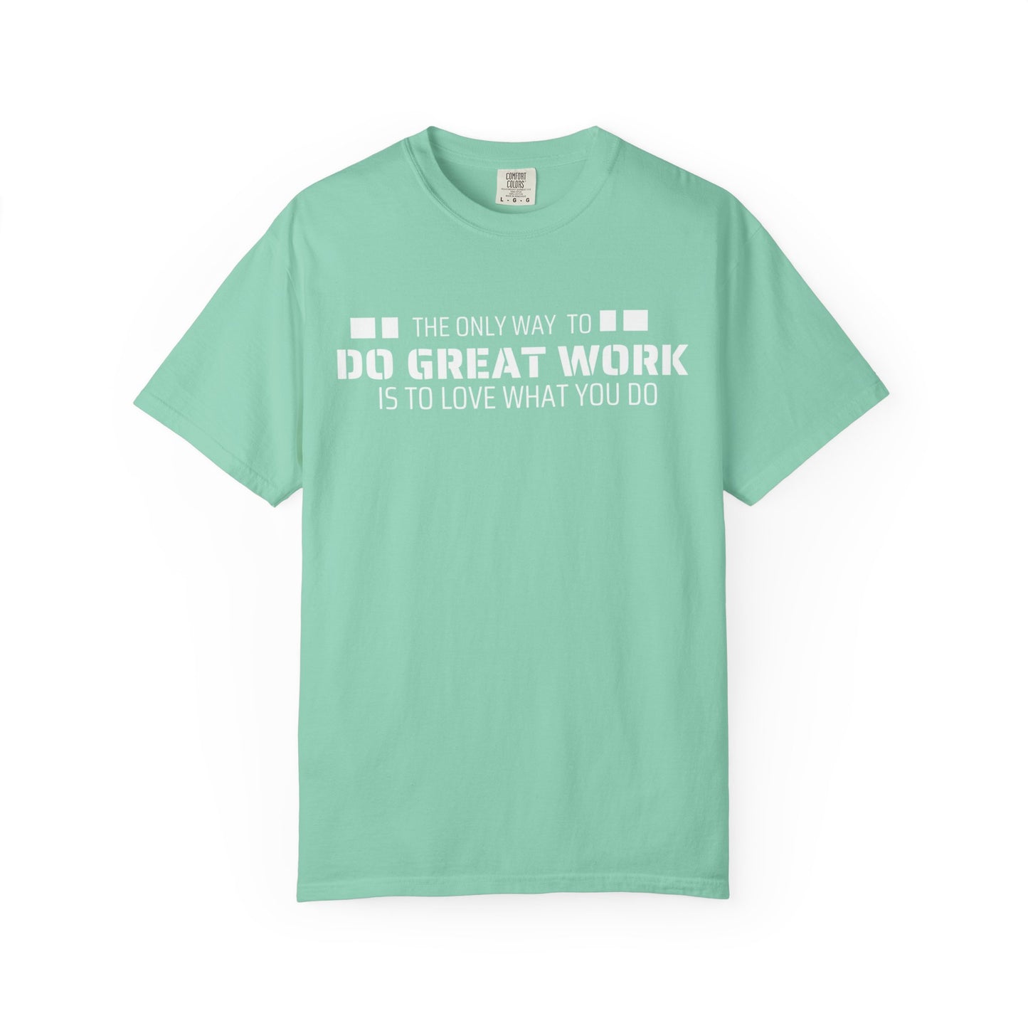 Love What You Do T-shirt