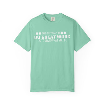Love What You Do T-shirt