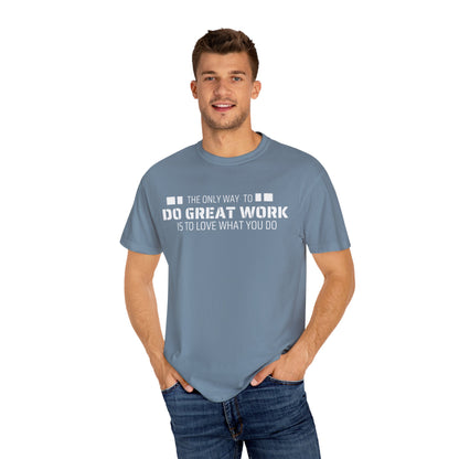Love What You Do T-shirt