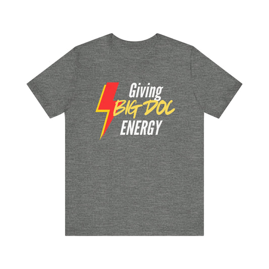Graphic Tee - Big Doc Energy Tshirt