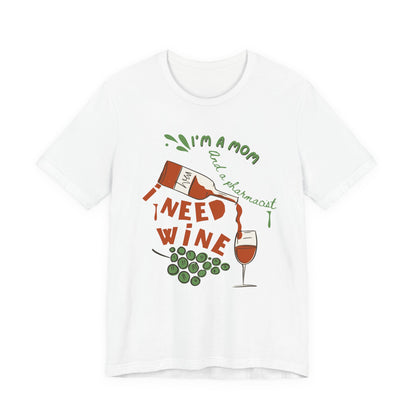 Funny Pharmacist Mom Need Wine Tshirt