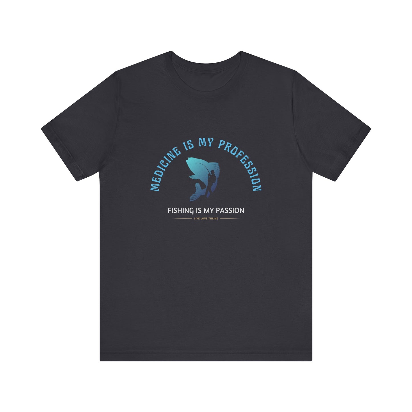 Medicine Profession Fishing Passion T-Shirt