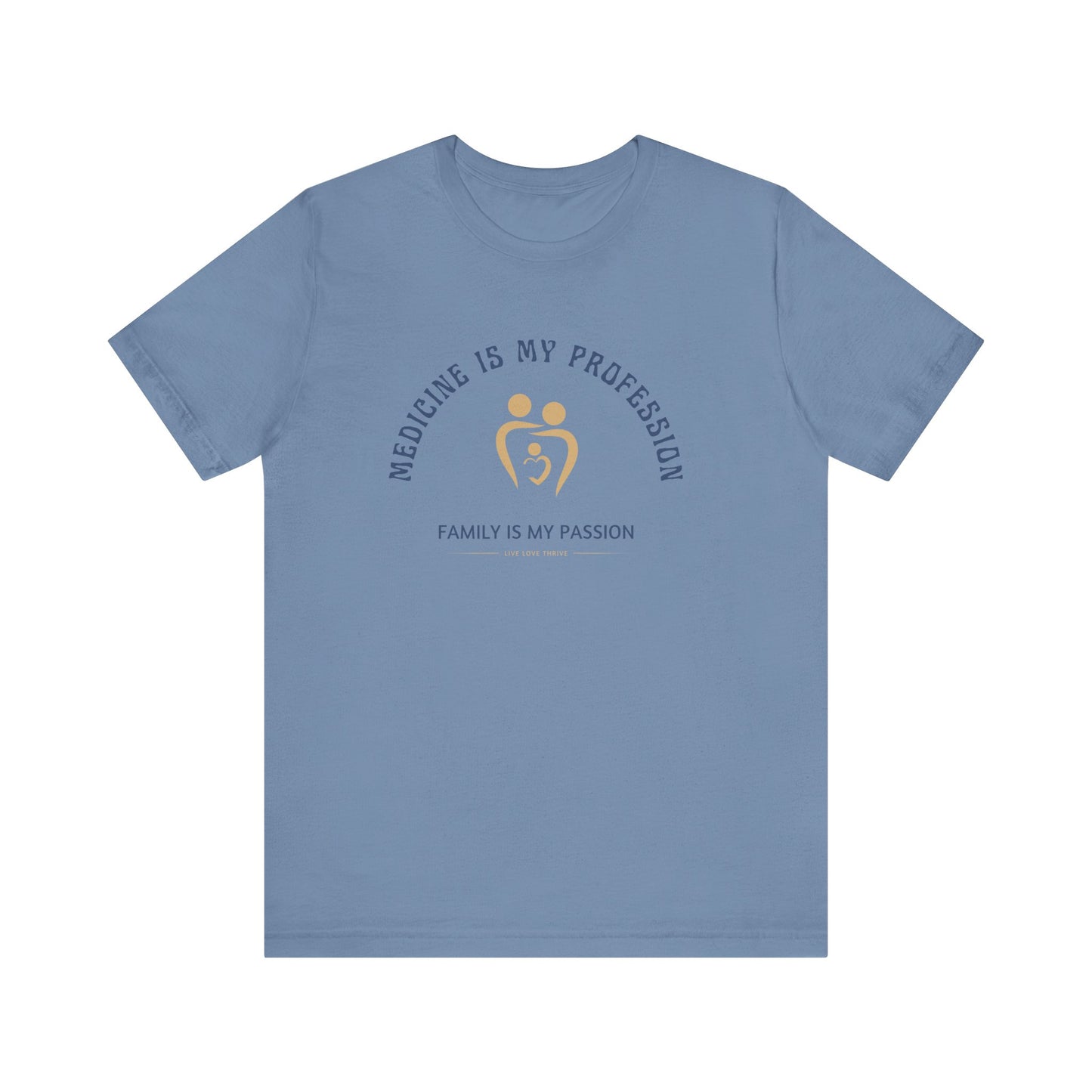 Medicine Profession Family Is Passion Unisex Tee