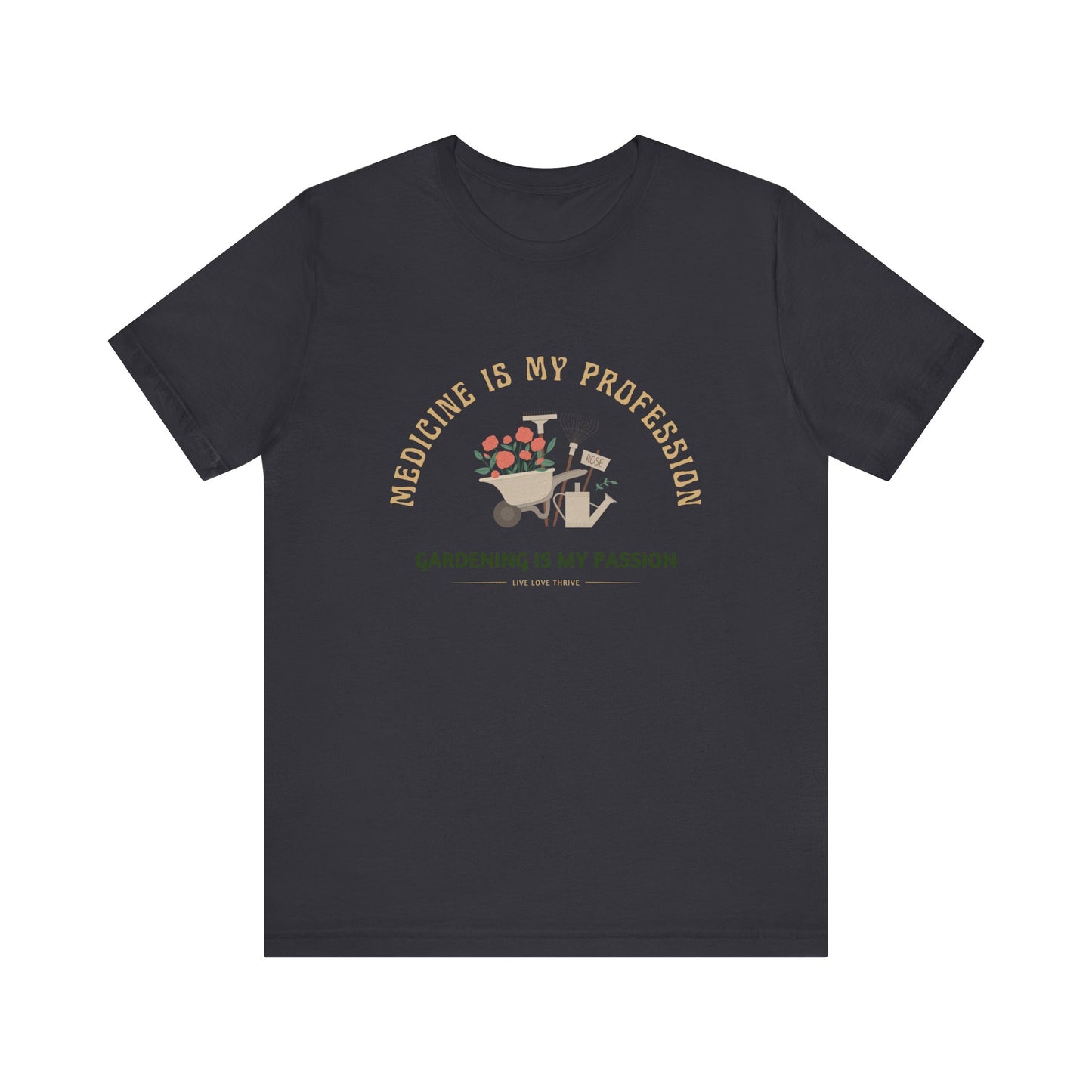 Medicine Profession Passion Gardening Tee