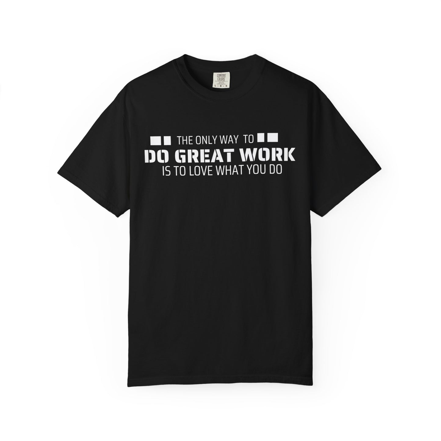 Love What You Do T-shirt