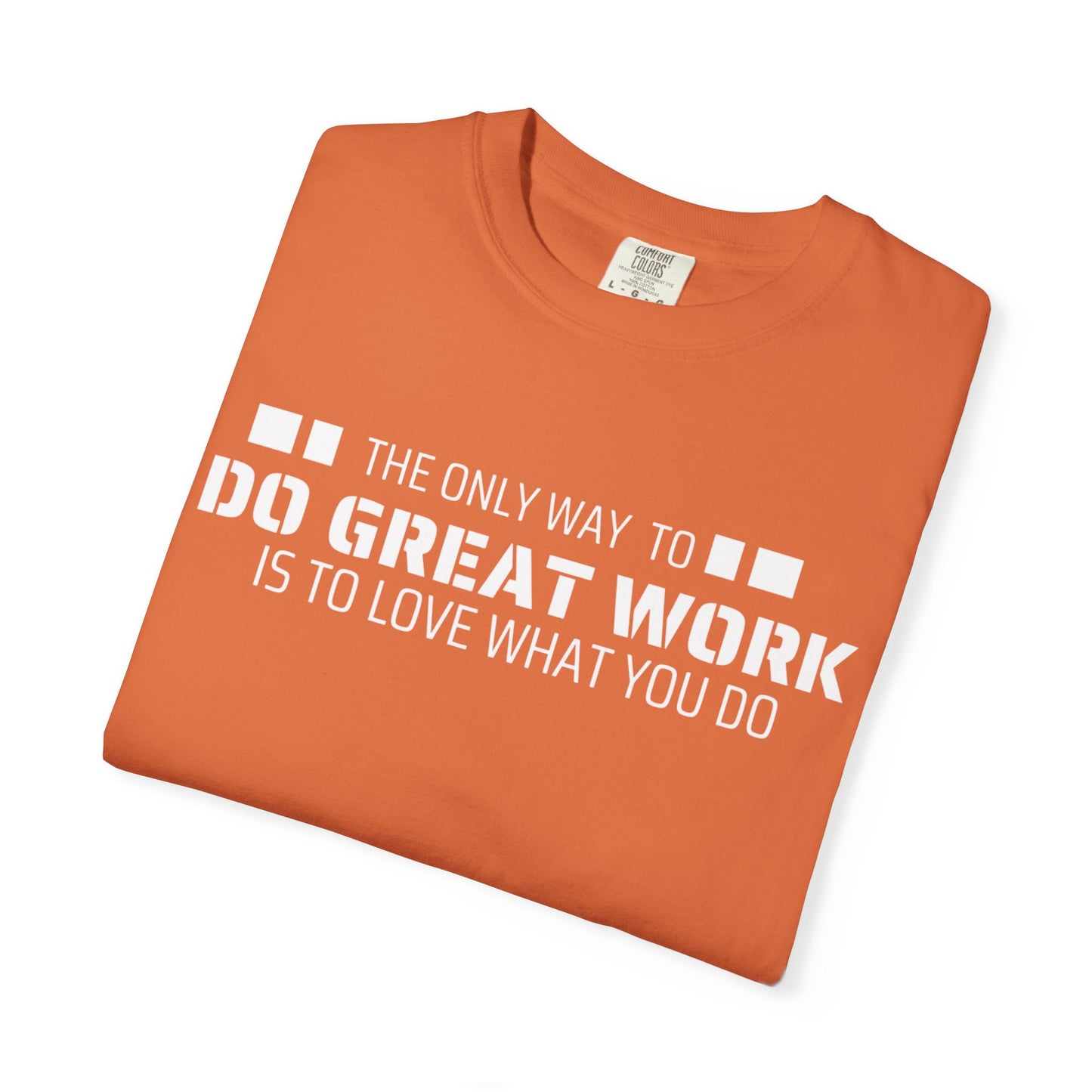 Love What You Do T-shirt