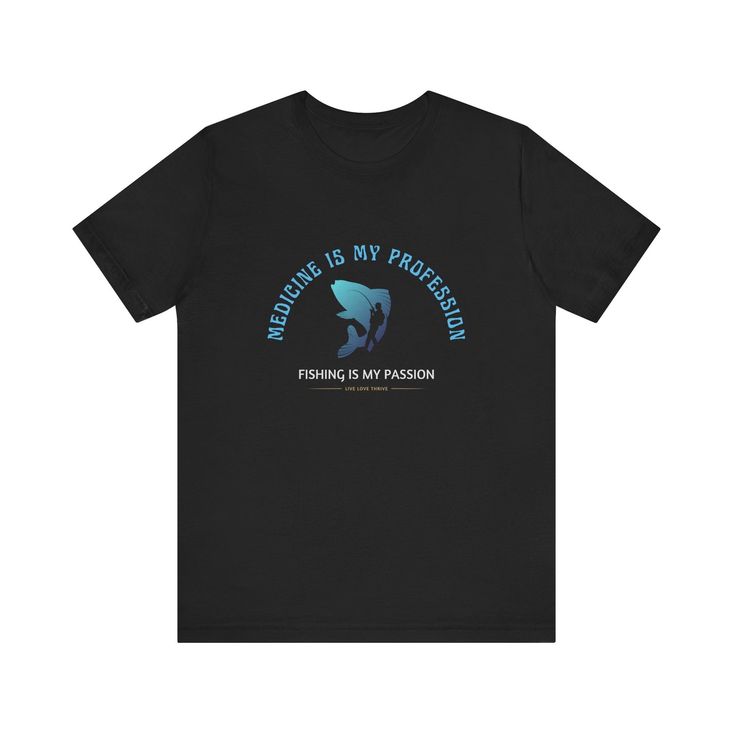 Medicine Profession Fishing Passion T-Shirt