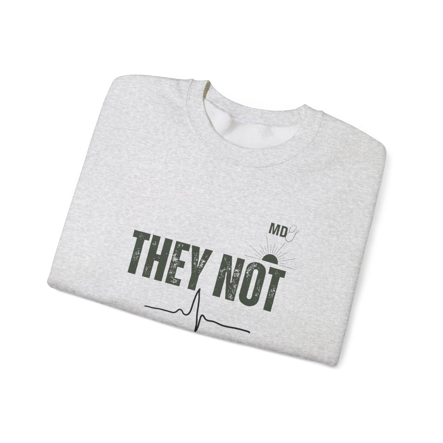 Physician Unisex Sweatshirt - They not like us design