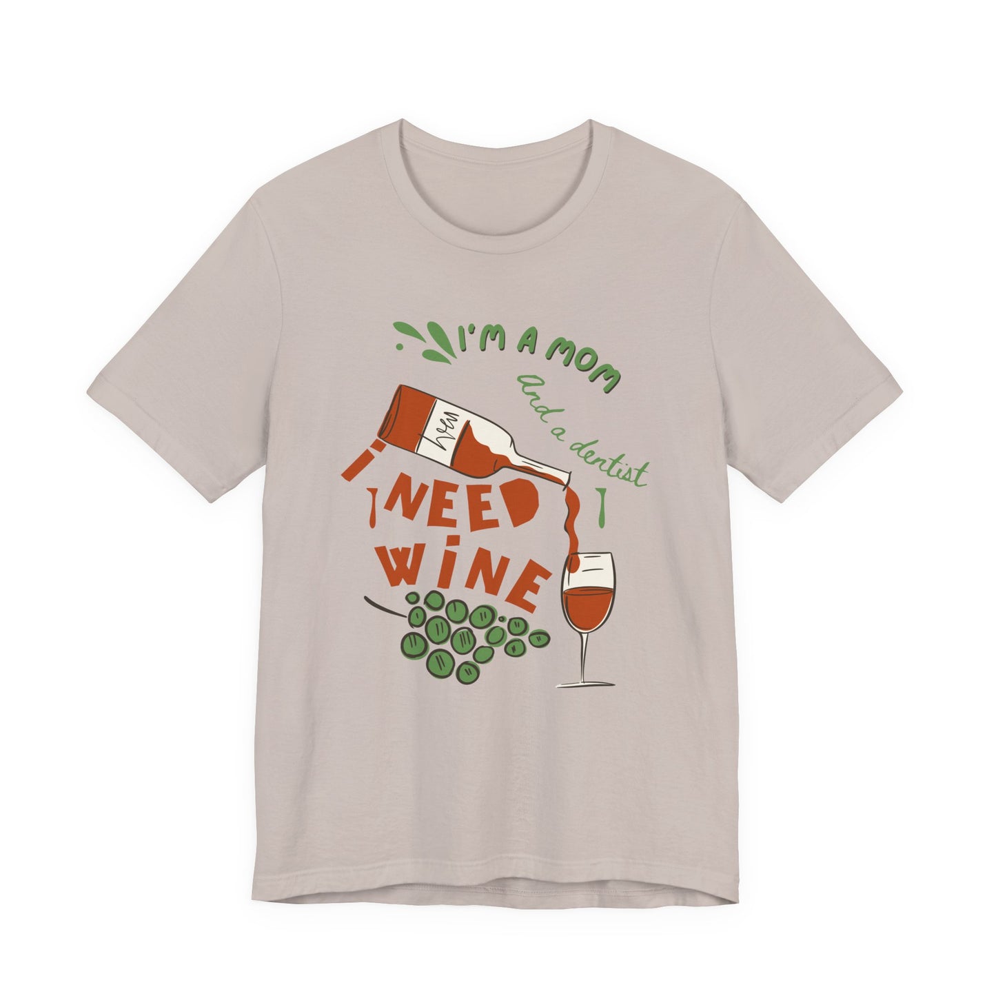 Funny Mom and Dentist Need Wine Unisex Tee