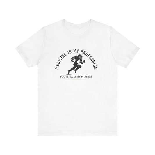 Medicine Profession Football Passion Tee