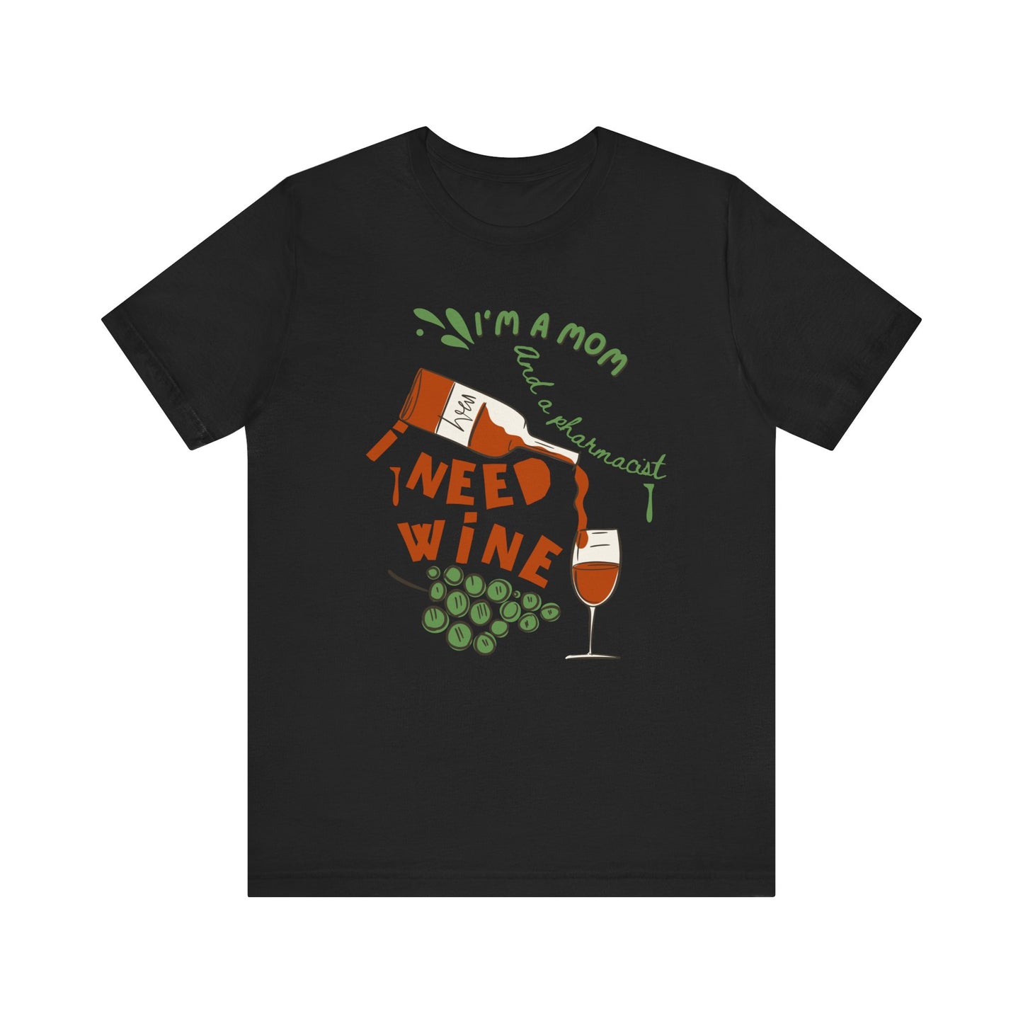 Funny Pharmacist Mom Need Wine Tshirt
