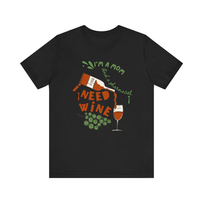Funny Pharmacist Mom Need Wine Tshirt