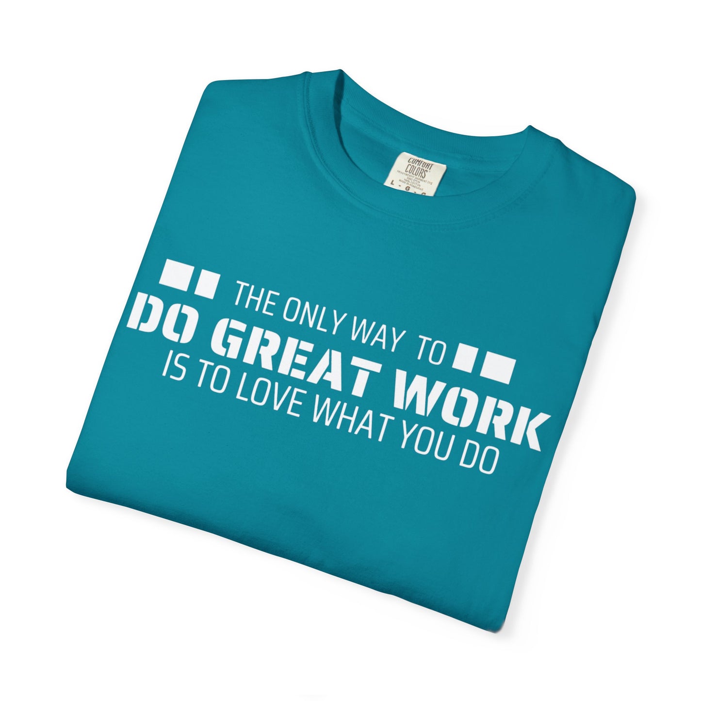Love What You Do T-shirt