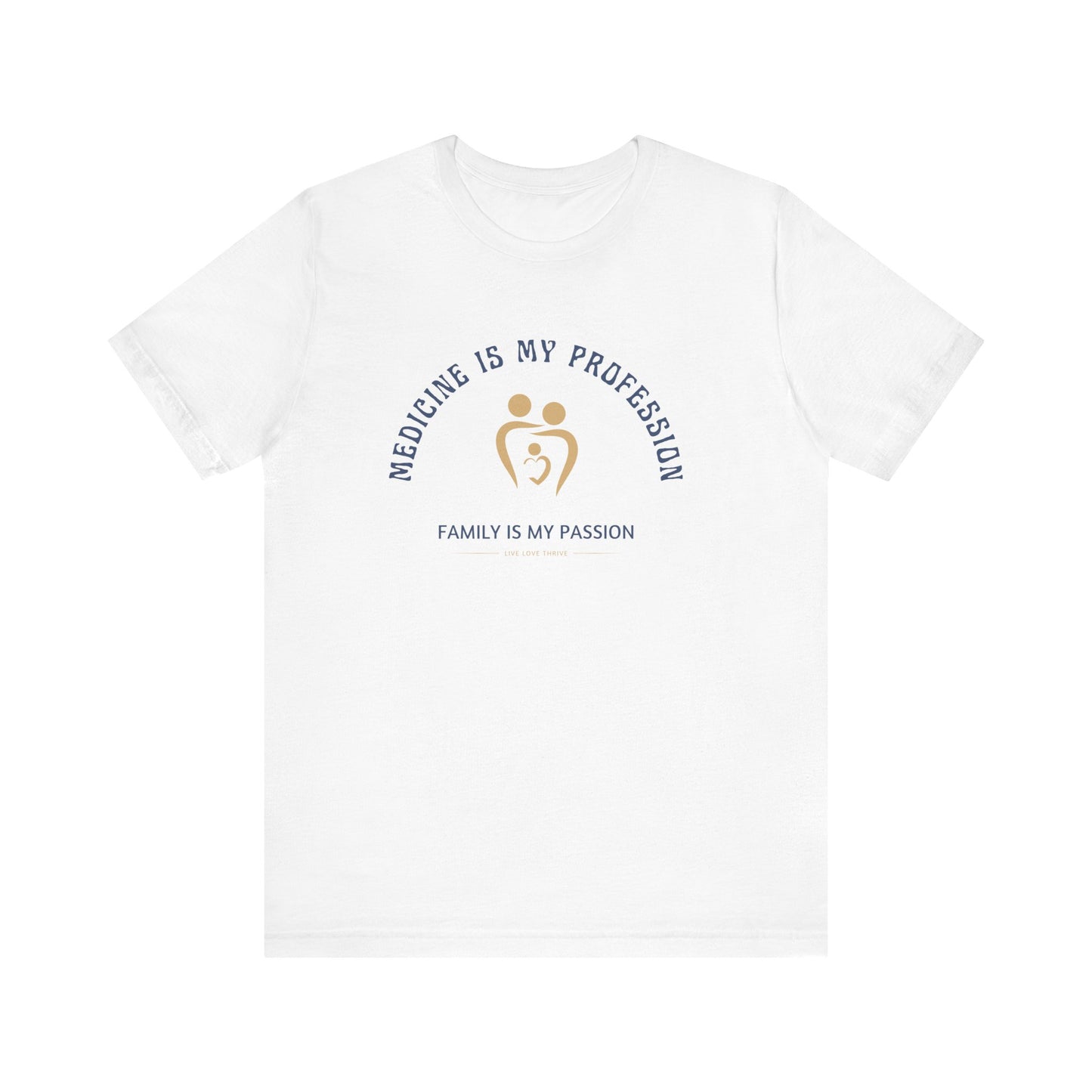 Medicine Profession Family Is Passion Unisex Tee