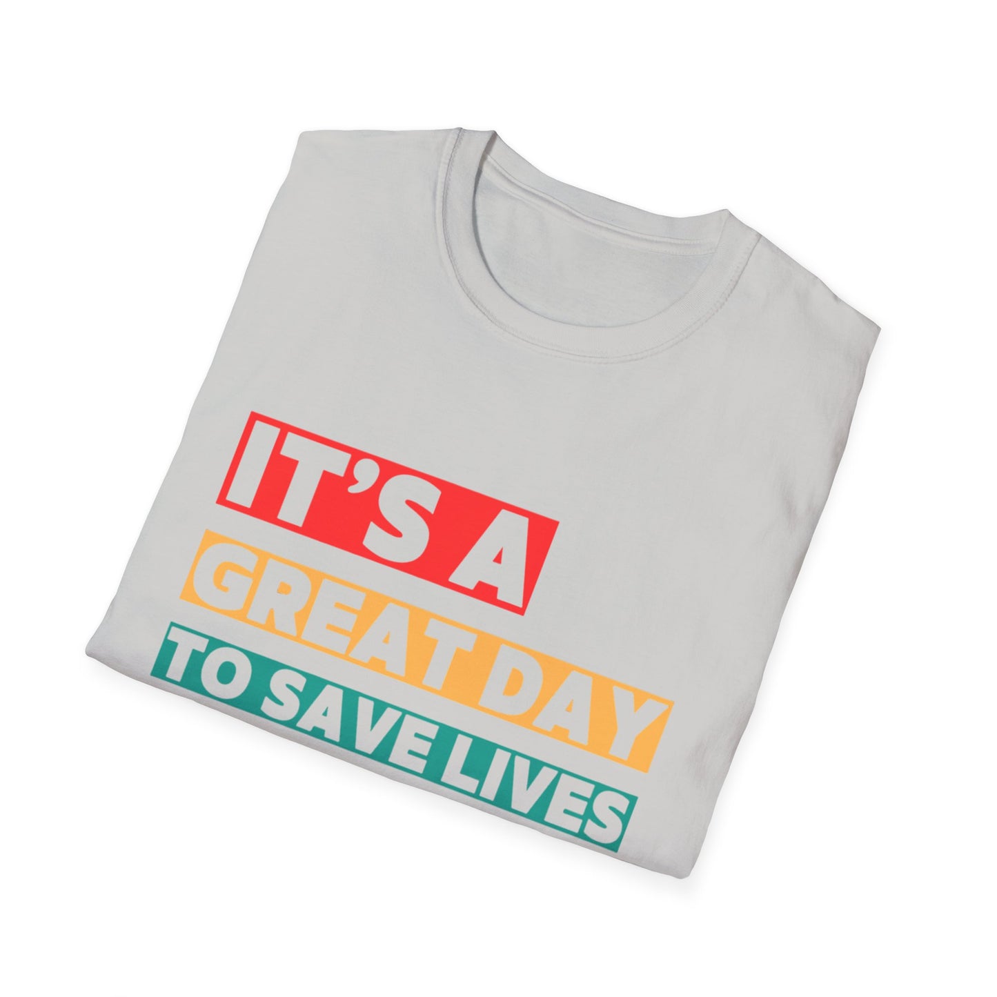 Medical Drama T-Shirt - It’s a Great Day to Save Lives