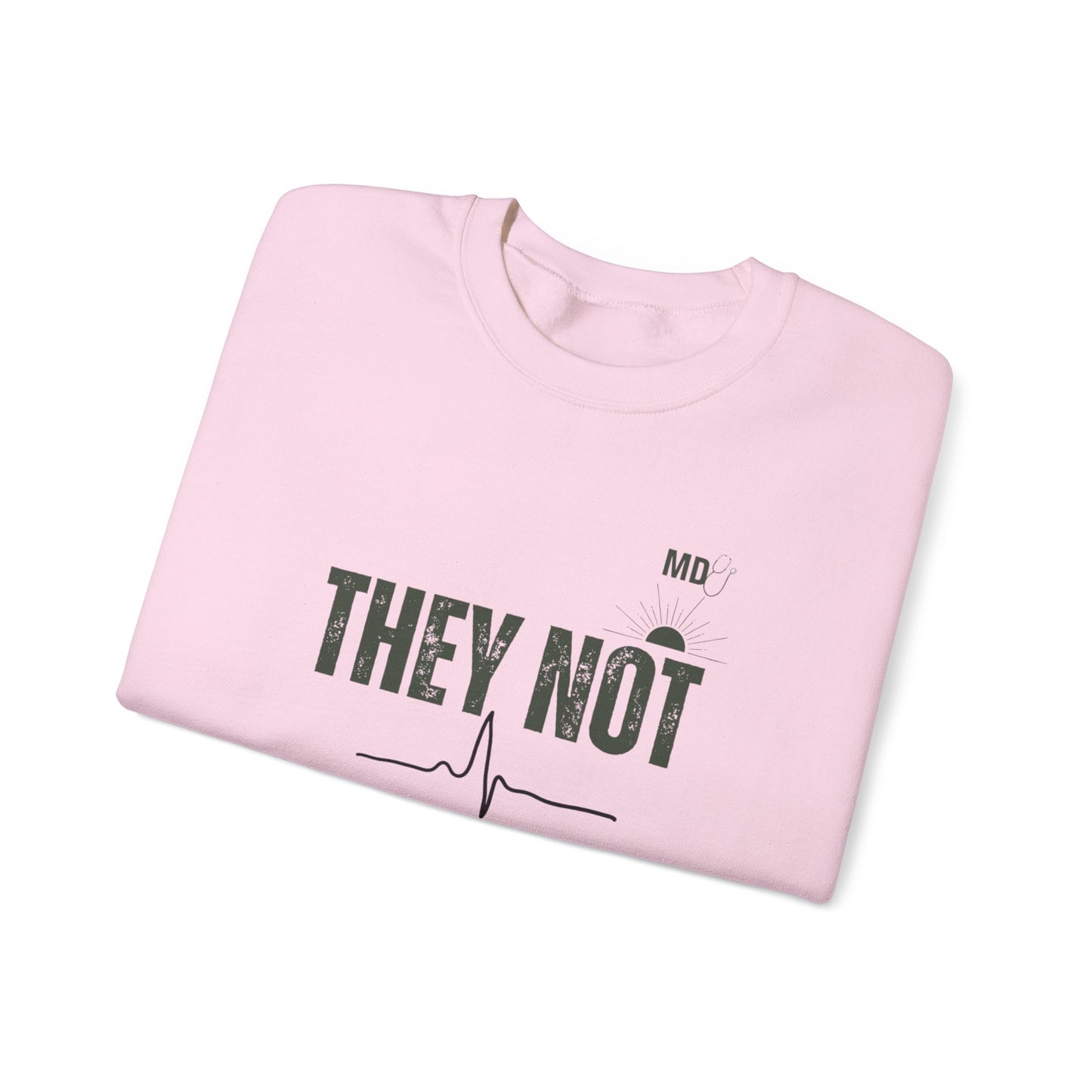 Physician Unisex Sweatshirt - They not like us design