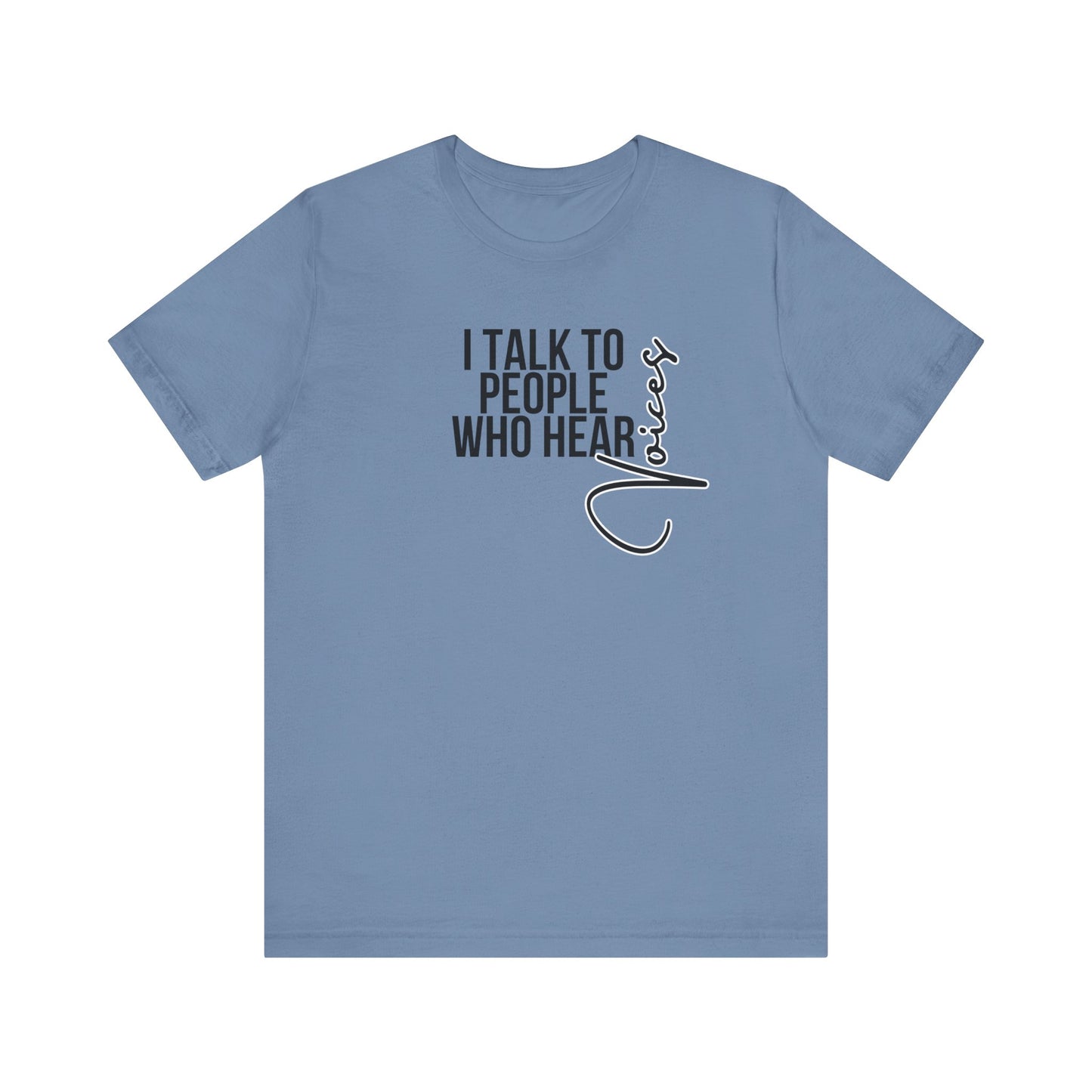 Psych Unisex Tee - 'I talk to people who hear voices'