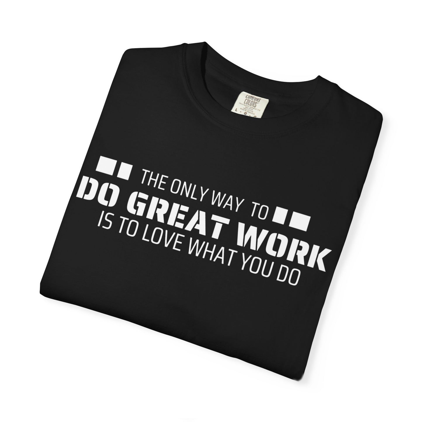 Love What You Do T-shirt