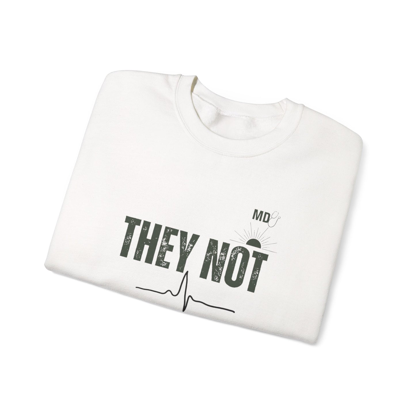 Physician Unisex Sweatshirt - They not like us design