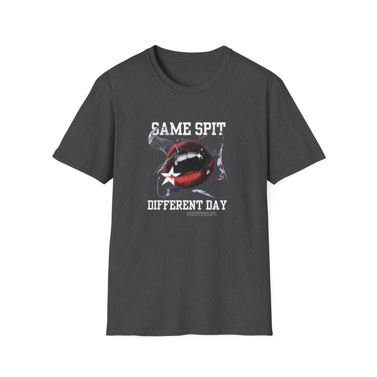 Dentist T-Shirt: Same Spit Different Day Unisex Softstyle