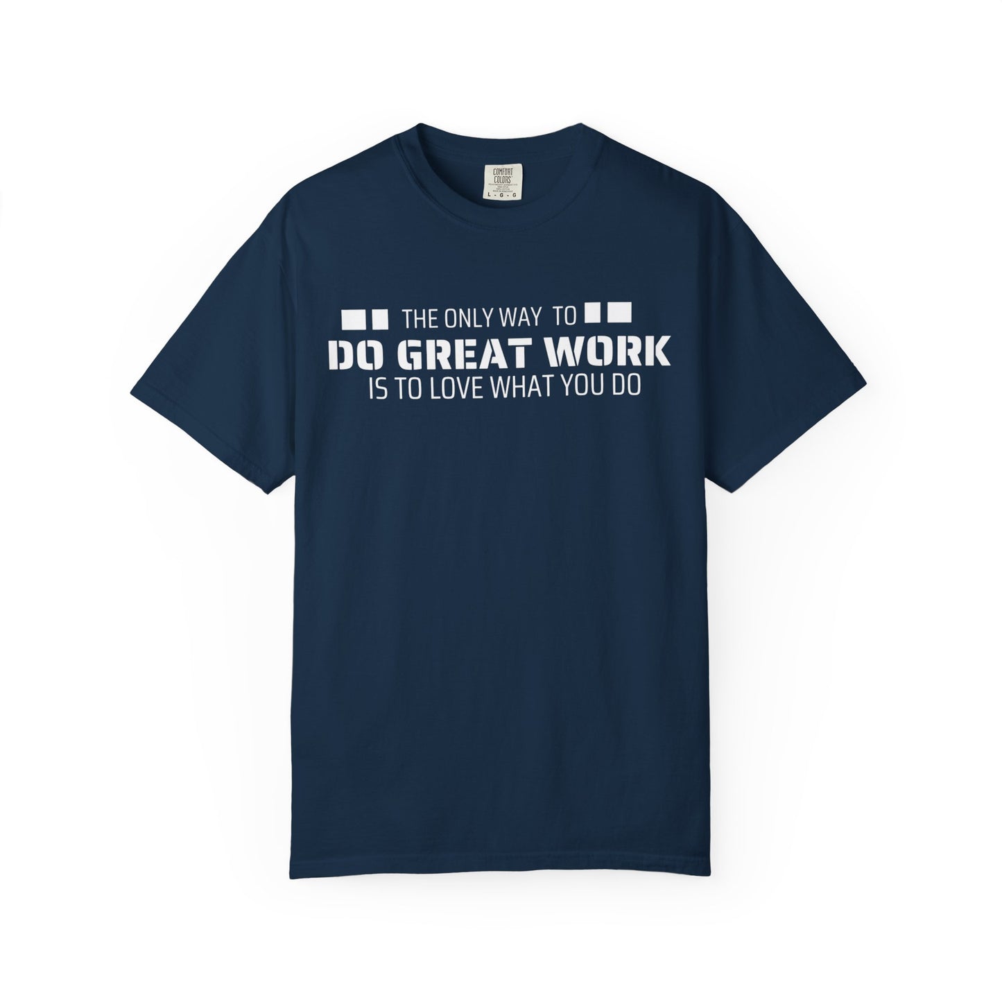 Love What You Do T-shirt