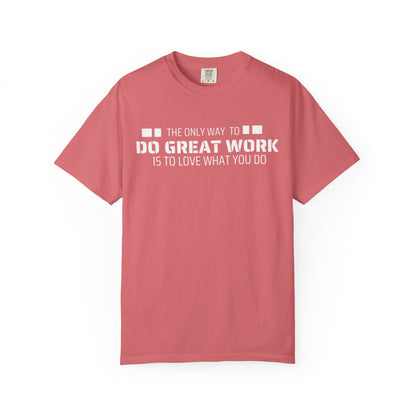 Love What You Do T-shirt