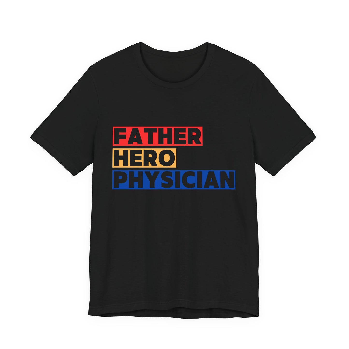 Father Hero and Physician Unisex Tee Shirt
