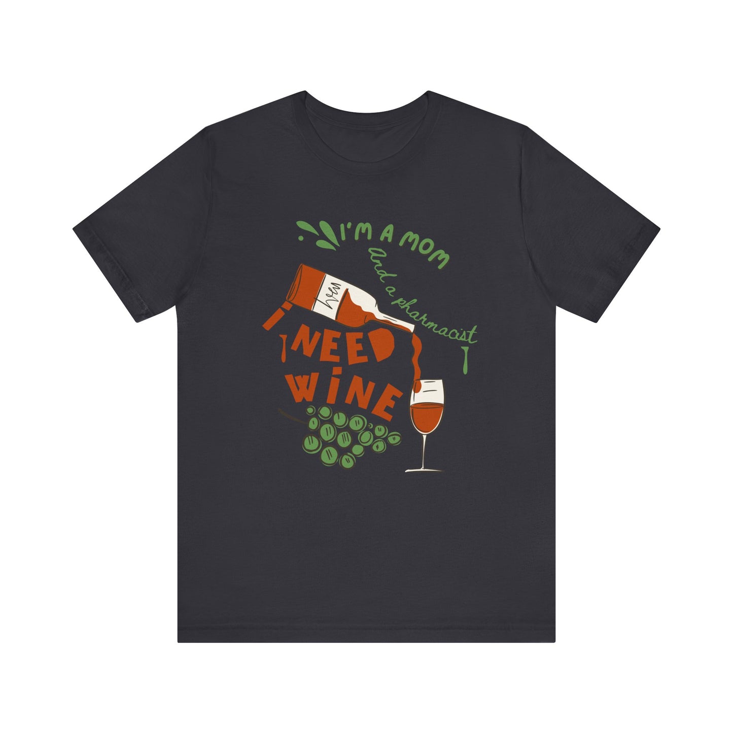 Funny Pharmacist Mom Need Wine Tshirt