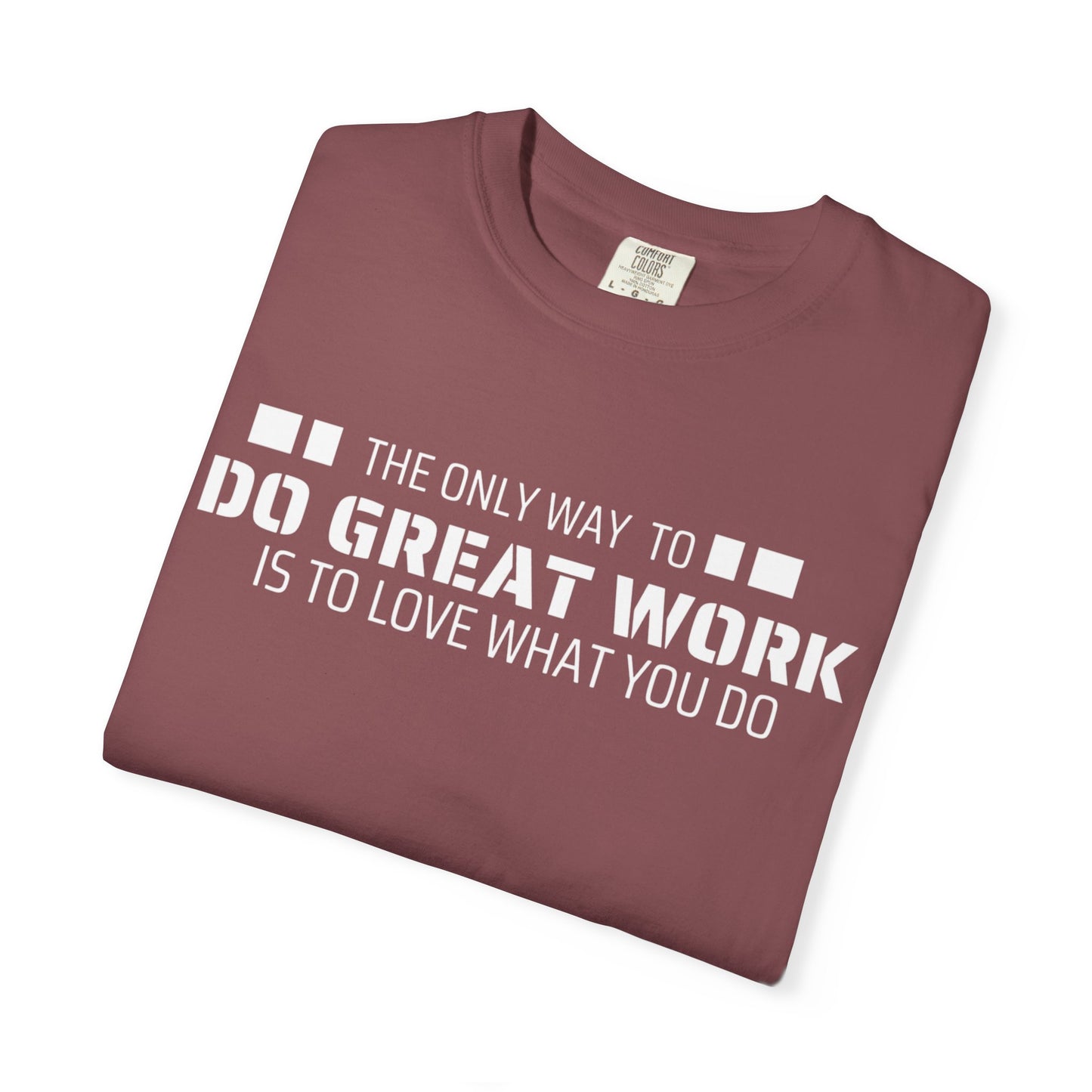 Love What You Do T-shirt