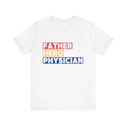 White t-shirt with colorful text 'FATHER HERO PHYSICIAN' on a white background