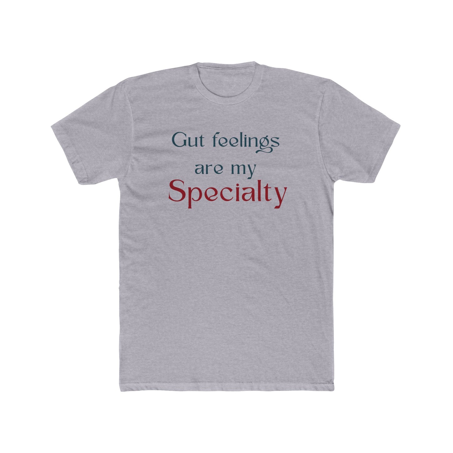 Gray t-shirt with text 'Gut feelings are my Specialty' on a white background