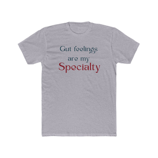 Gray t-shirt with text 'Gut feelings are my Specialty' on a white background