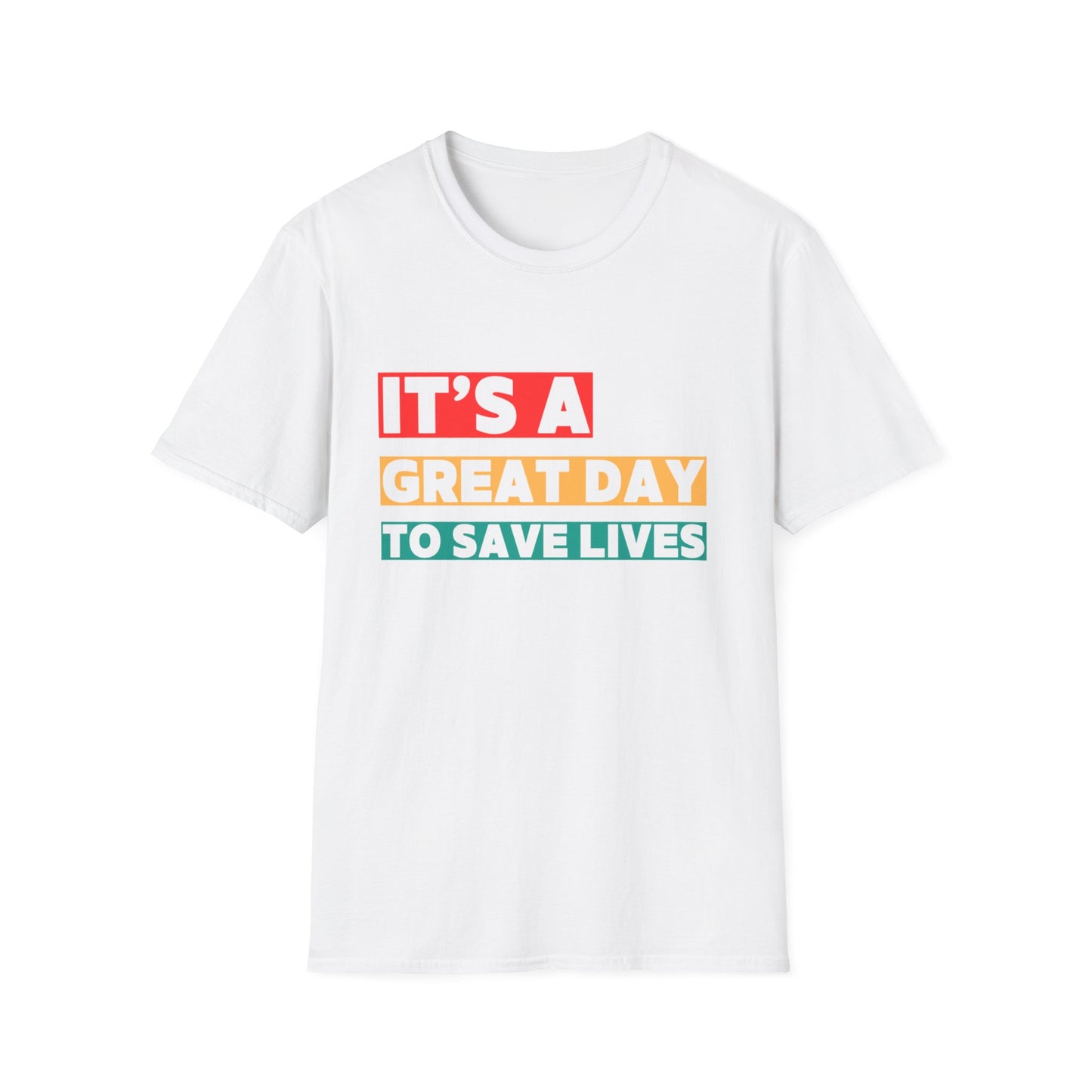 White t-shirt with colorful text 'IT'S A GREAT DAY TO SAVE LIVES' on a white background