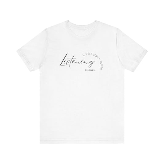 White t-shirt with text 'Listening, it's my superpower' on a white background