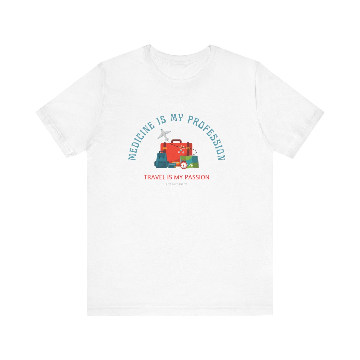 White t-shirt with 'Medicine is my profession, travel is my passion' design on a white background